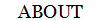 ABOUT